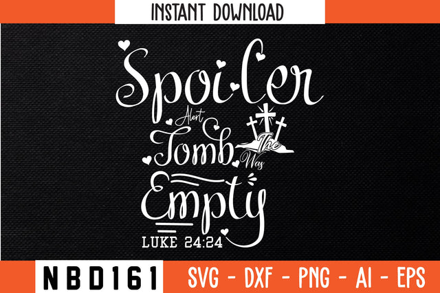 SPOILER ALERT THE TOMB WAS EMPTY LUKE 24 24 T-Shirt Design SVG Nbd161 