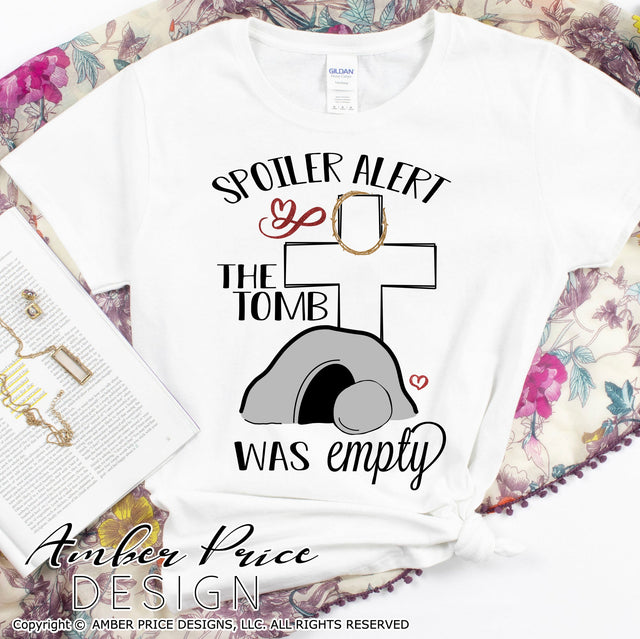 Spoiler Alert, the Tomb was Empty SVG | Easter SVG PNG DXF | Christian Easter SVG | He is Risen SVG | Resurrection Sunday shirt SVG file | Spring SVG | Amber Price Design SVG Amber Price Design 