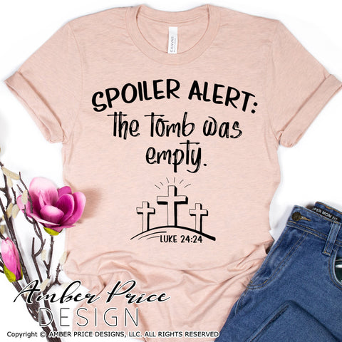 Spoiler Alert, the Tomb was Empty SVG | Easter SVG PNG DXF | Christian Easter SVG | He is Risen SVG | Resurrection Sunday shirt SVG file | Spring SVG | Amber Price Design SVG Amber Price Design 