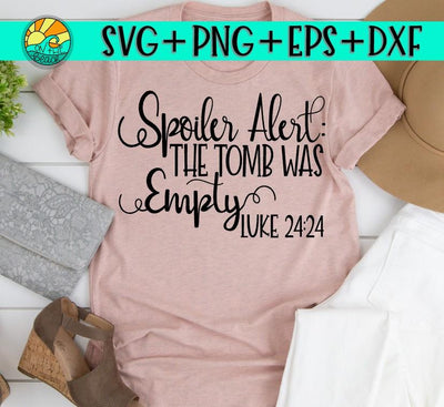 Spoiler Alert - The Tomb Was Empty - SVG PNG DXF EPS SVG On the Beach Boutique 