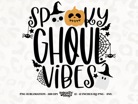 Spooky Ghoul Vibes | Halloween SVG | Halloween Décor | PNG | DXF SVG Toteally SVG 