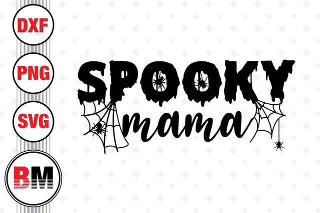 Spooky Mama SVG, PNG, DXF Files SVG BMDesign 