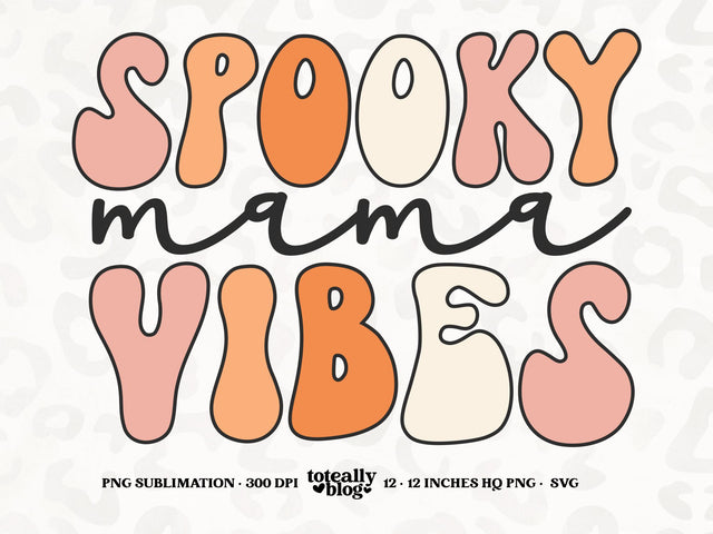 Spooky Mama Vibes | Halloween Décor | Halloween SVG | PNG | DXF SVG Toteally SVG 