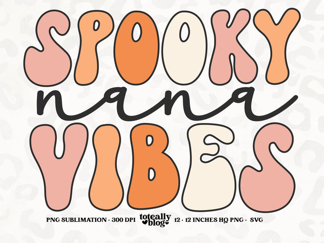 Spooky Nana Vibes | Halloween SVG | Halloween Décor | PNG | DXF SVG Toteally SVG 