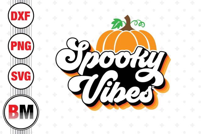 Spooky Vibes SVG, PNG, DXF Files SVG BMDesign 
