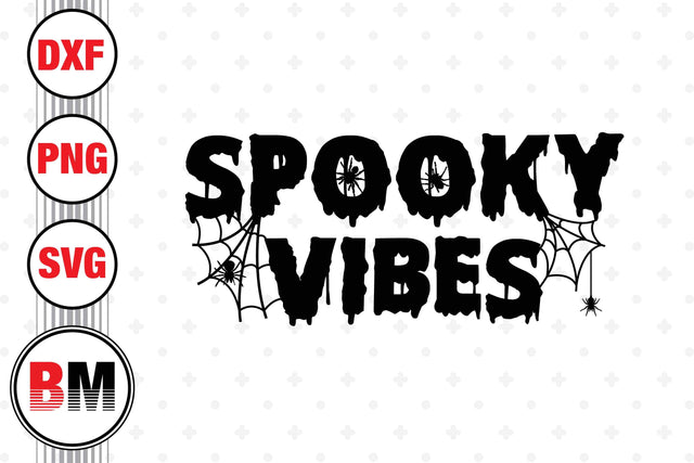 Spooky Vibes SVG, PNG, DXF Files SVG BMDesign 