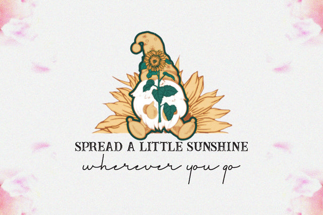 Spread A Little Sunshine Wherever You Go Sublimation Sublimation Jagonath Roy 