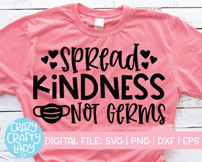 Spread Kindness Not Germs | Inspirational Quote SVG Cut File SVG Crazy Crafty Lady Co. 