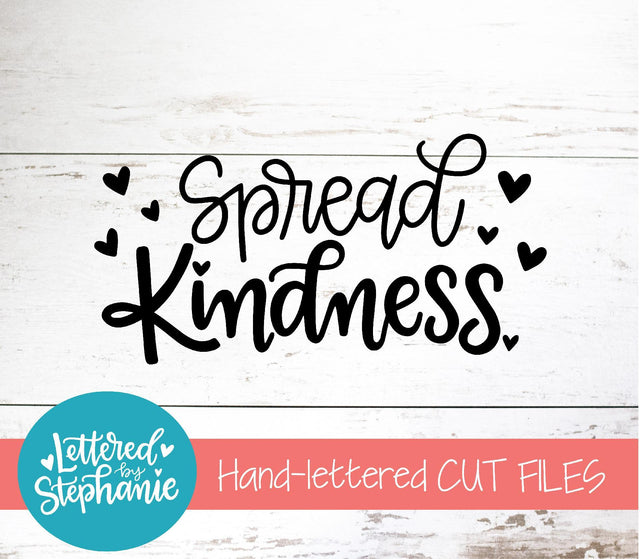 Spread Kindness SVG, Affirmation SVG SVG Lettered by Stephanie 