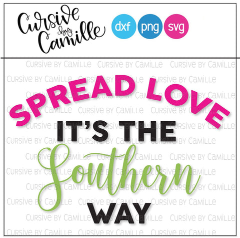 Spread Love It's The Southern Way Hand Lettered SVG Cut File SVG Cursive by Camille 