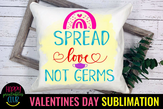 Spread Love Not Germs- Valentines Day Sublimation Ideas Sublimation Happy Printables Club 