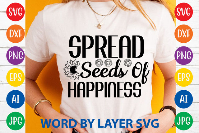 Spread Seeds Of Happiness, Sunflowers SVG Cut File SVG Rafiqul20606 