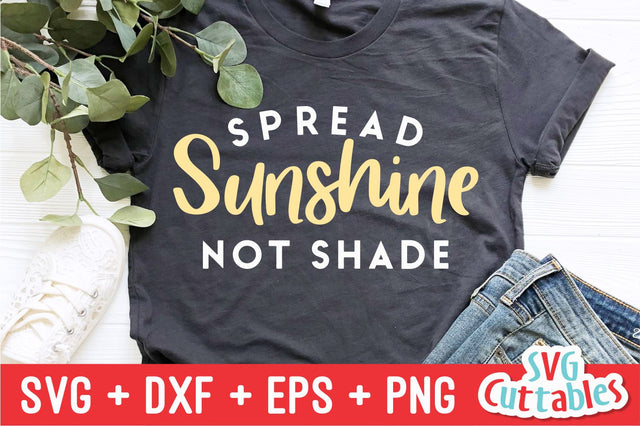 Spread Sunshine Not Shade svg - Inspirational Cut File - Quote - svg - dxf - eps - png - Silhouette - Cricut - Digital File SVG Svg Cuttables 