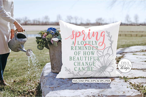 Spring A Lovely Reminder How Beautiful Change Can Be SVG | Spring Design SVG Diva Watts Designs 