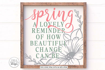 Spring A Lovely Reminder How Beautiful Change Can Be SVG | Spring Design SVG Diva Watts Designs 