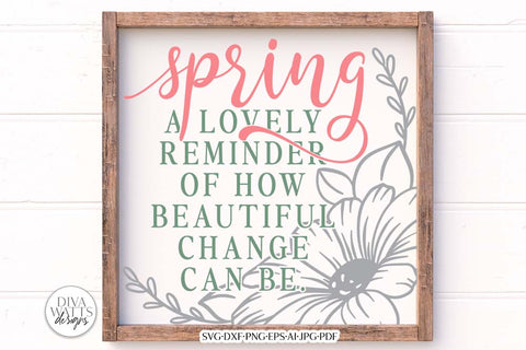 Spring A Lovely Reminder How Beautiful Change Can Be SVG | Spring Design SVG Diva Watts Designs 