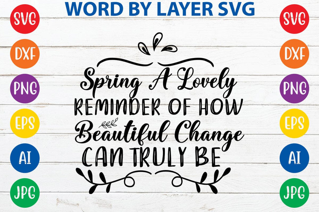 Spring a lovely reminder of how beautiful change can truly be SVG ...