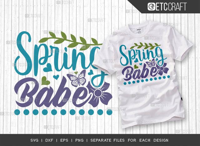 Spring Babe SVG Cut File | Spring Time Svg | Spring Blooms Svg | Floral Svg | Weather Svg | Flower Svg | Spring Quote Design SVG ETC Craft 