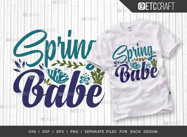Spring Babe SVG Cut File, Welcome Spring Svg, Spring Svg, Hello Spring Svg, Flower Svg, Spring Blooms Svg, Spring Quote Design, ETC T00364 SVG ETC Craft 