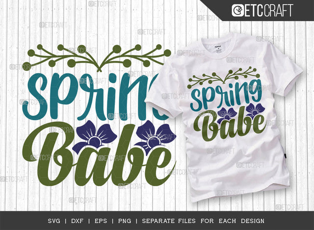 Spring Babe SVG Cut File, Welcome Spring Svg, Spring Svg, Hello Spring Svg, Flower Svg, Spring Blooms Svg, Spring Quote Design, ETC T00364 SVG ETC Craft 