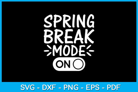 Spring Break Mode On SVG PNG PDF Cut File SVG Creativedesigntee 