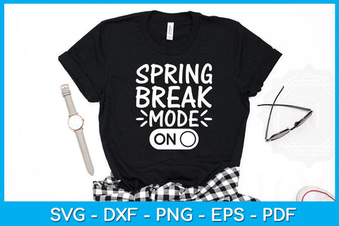 Spring Break Mode On SVG PNG PDF Cut File SVG Creativedesigntee 