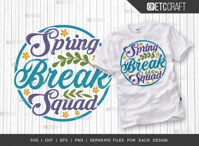 Spring Break Squad SVG Cut File | Spring Svg | Flower Svg | Floral Svg | Spring Blooms Svg | Vacation Svg | Spring Quote Design SVG ETC Craft 