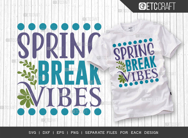 Spring Break Vibes SVG Cut File | Spring Time Svg | Vacation Svg | Floral Svg | Weather Svg | Spring Blooms Svg | Spring Quote Design SVG ETC Craft 