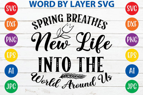 Spring breathes new life into the world around us SVG Design SVG Rafiqul20606 
