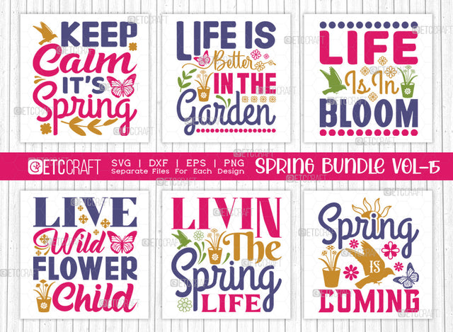Spring Bundle Vol-15 | Keep Calm It's Spring Svg | Life Is Better In The Garden Svg | Life Is In Bloom Svg | Live Wild Flower Child Svg | Spring Quote Design SVG ETC Craft 