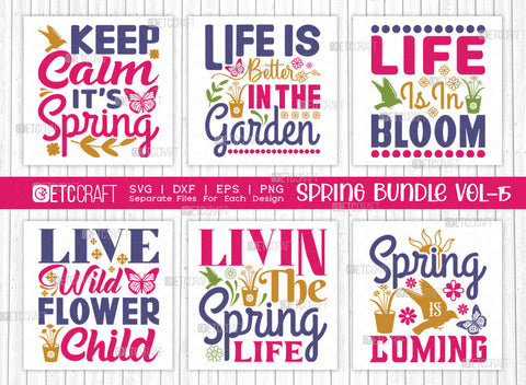 Spring Bundle Vol-15 | Keep Calm It's Spring Svg | Life Is Better In The Garden Svg | Life Is In Bloom Svg | Live Wild Flower Child Svg | Spring Quote Design SVG ETC Craft 