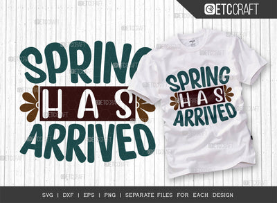 Spring Has Arrived SVG Cut File, Welcome Spring Svg, Spring Svg, Hello Spring Svg, Celebrate Spring Svg, Spring Blooms Svg, Spring Quote Design, ETC T00381 SVG ETC Craft 