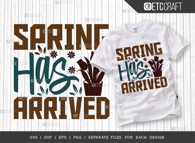 Spring Has Arrived SVG Cut File, Welcome Spring Svg, Spring Svg, Hello Spring Svg, Celebrate Spring Svg, Spring Blooms Svg, Spring Quote Design, ETC T00381 SVG ETC Craft 