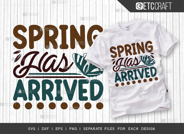Spring Has Arrived SVG Cut File, Welcome Spring Svg, Spring Svg, Hello Spring Svg, Celebrate Spring Svg, Spring Blooms Svg, Spring Quote Design, ETC T00381 SVG ETC Craft 