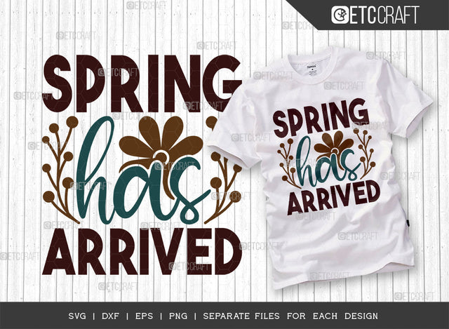Spring Has Arrived SVG Cut File, Welcome Spring Svg, Spring Svg, Hello Spring Svg, Celebrate Spring Svg, Spring Blooms Svg, Spring Quote Design, ETC T00381 SVG ETC Craft 