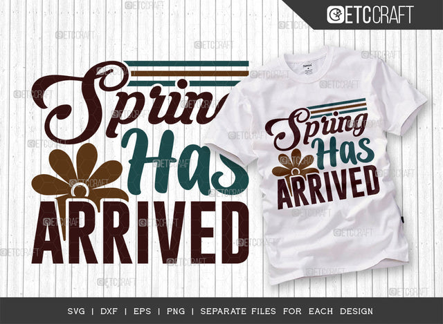 Spring Has Arrived SVG Cut File, Welcome Spring Svg, Spring Svg, Hello Spring Svg, Celebrate Spring Svg, Spring Blooms Svg, Spring Quote Design, ETC T00381 SVG ETC Craft 