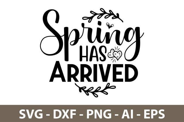 Spring Has Arrived svg SVG nirmal108roy 