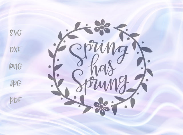 Spring Has Sprung Flower Wreath SVG, PNG, DXF, PDF, JPG SVG Digitals by Hanna 