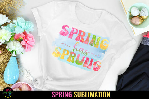 Spring Has Sprung I Spring Sublimation I Spring Quotes PNG Sublimation Happy Printables Club 