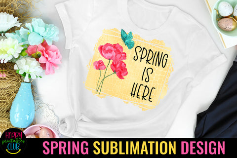 Spring is Here Spring Sublimation Design Sublimation Happy Printables Club 