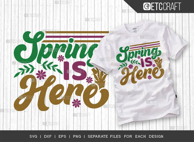 Spring Is Here SVG Cut File, Welcome Spring Svg, Spring Svg, Hello Spring Svg, Flower Svg, Spring Blooms Svg, Spring Quote Design, ETC T00359 SVG ETC Craft 