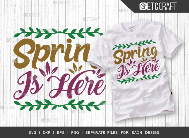 Spring Is Here SVG Cut File, Welcome Spring Svg, Spring Svg, Hello Spring Svg, Flower Svg, Spring Blooms Svg, Spring Quote Design, ETC T00359 SVG ETC Craft 