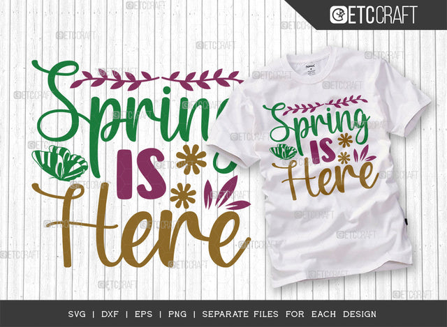 Spring Is Here SVG Cut File, Welcome Spring Svg, Spring Svg, Hello Spring Svg, Flower Svg, Spring Blooms Svg, Spring Quote Design, ETC T00359 SVG ETC Craft 