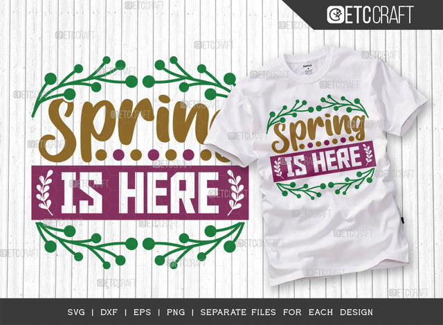 Spring Is Here SVG Cut File, Welcome Spring Svg, Spring Svg, Hello Spring Svg, Flower Svg, Spring Blooms Svg, Spring Quote Design, ETC T00359 SVG ETC Craft 