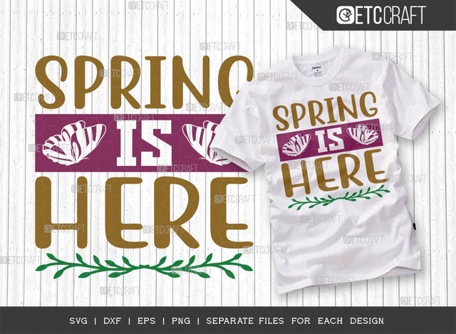 Spring Is Here SVG Cut File, Welcome Spring Svg, Spring Svg, Hello Spring Svg, Flower Svg, Spring Blooms Svg, Spring Quote Design, ETC T00359 SVG ETC Craft 