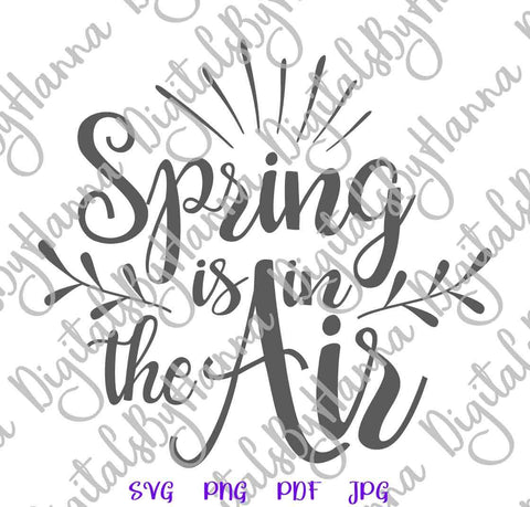 Spring is in The Air Print & Cut SVG Digitals by Hanna 