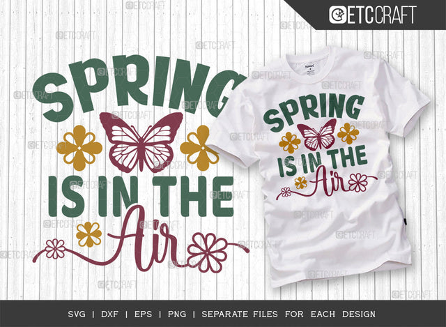 Spring Is In The Air SVG Cut File | Butterfly Svg | Flower Svg | Spring Svg | Hello Spring | Tshirt Design SVG ETC Craft 