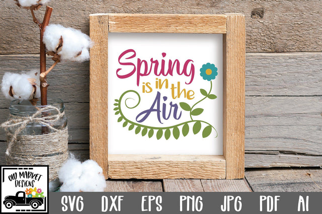 Spring is in the Air SVG Cut File SVG Old Market 