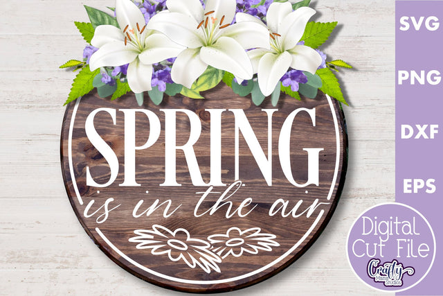 Spring Is In The Air Svg | Round Spring Sign | Door Sign SVG Crafty Mama Studios 
