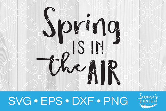 Spring is in the Air SVG SavanasDesign 